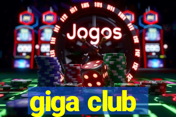 giga club